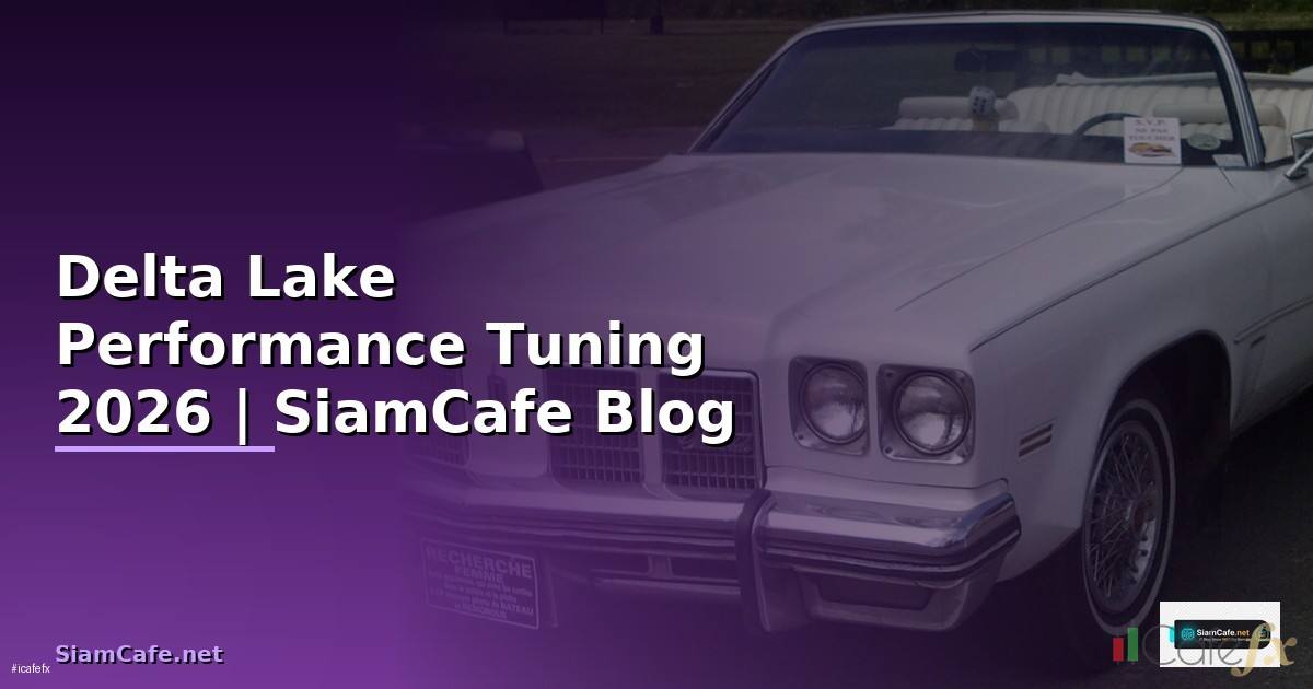 Delta Lake Performance Tuning เพิ่มความเร็ว