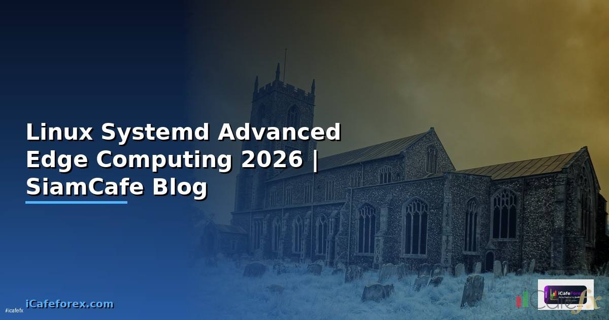 Linux Systemd Advanced Edge Computing