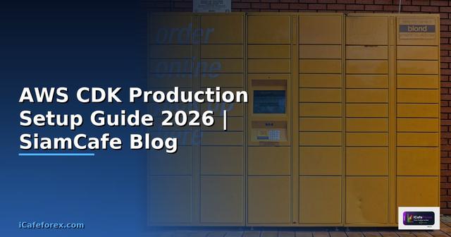 AWS CDK Production Setup Guide