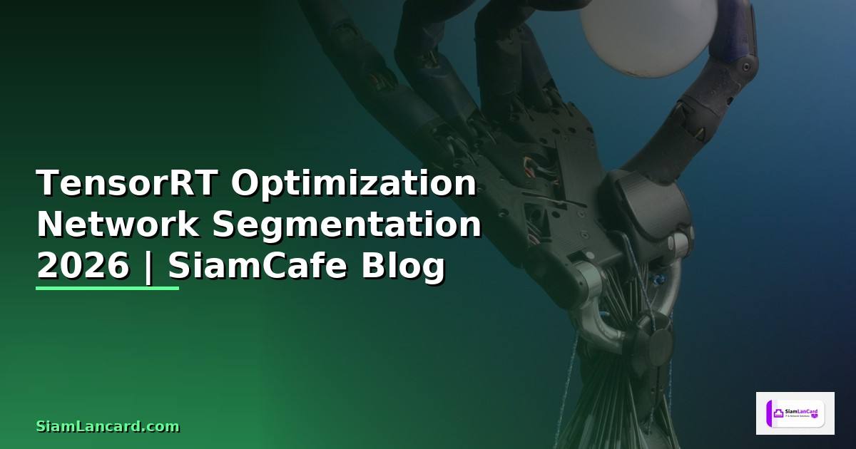 TensorRT Optimization Network Segmentation