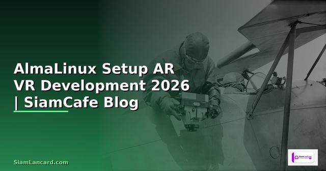 AlmaLinux Setup AR VR Development