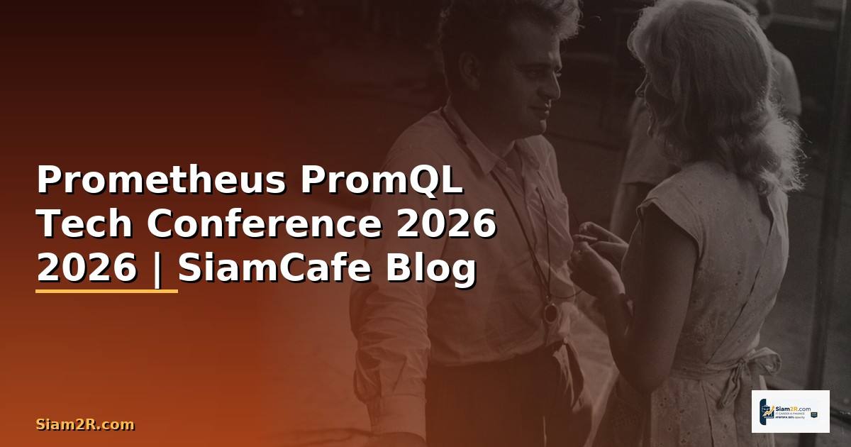Prometheus PromQL Tech Conference 2026