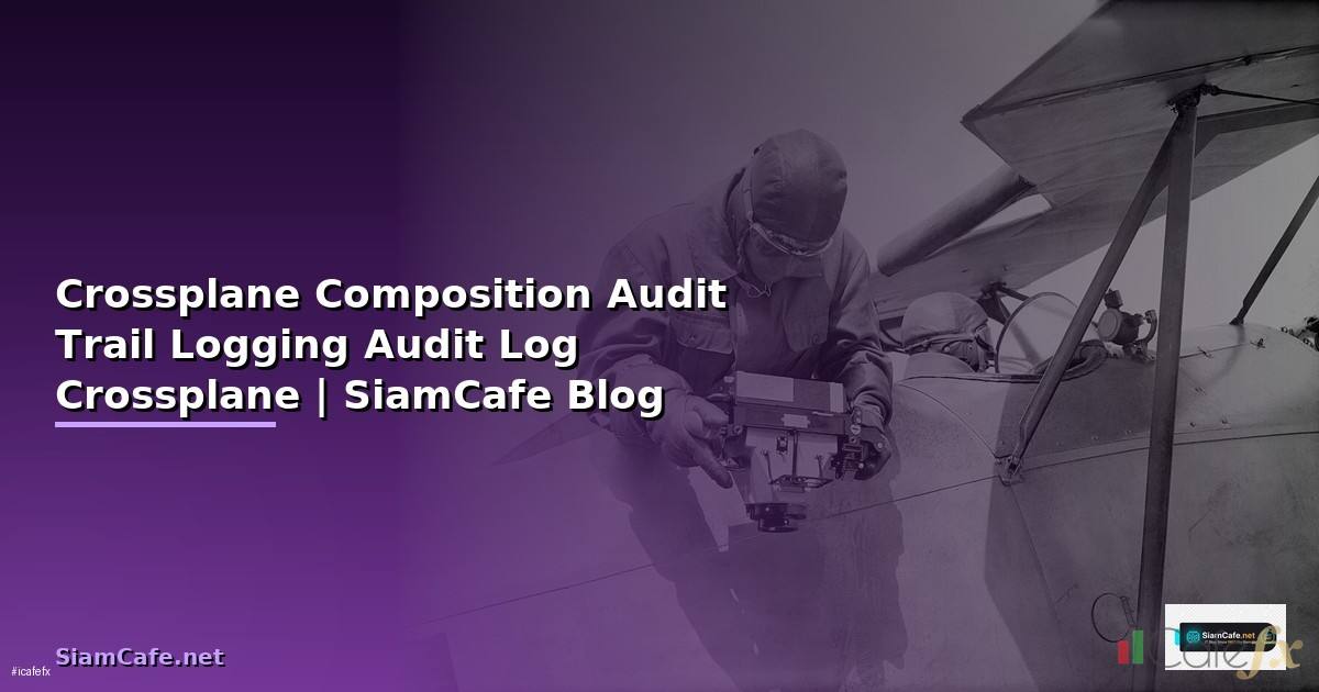 Crossplane Composition Audit Trail Logging —