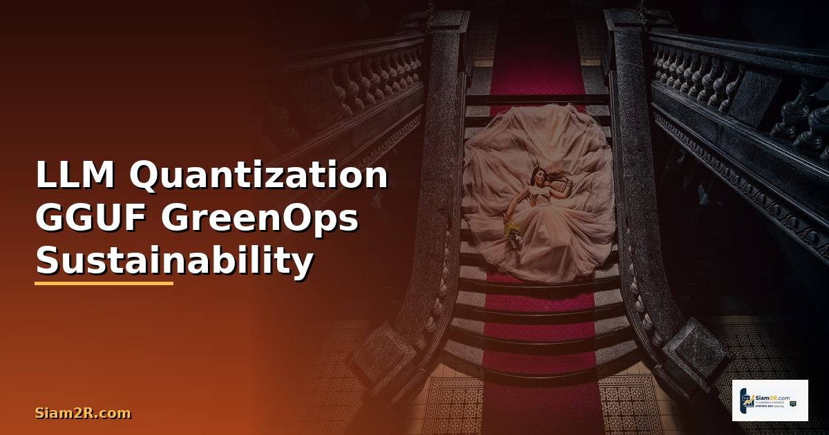 LLM Quantization GGUF GreenOps Sustainability —