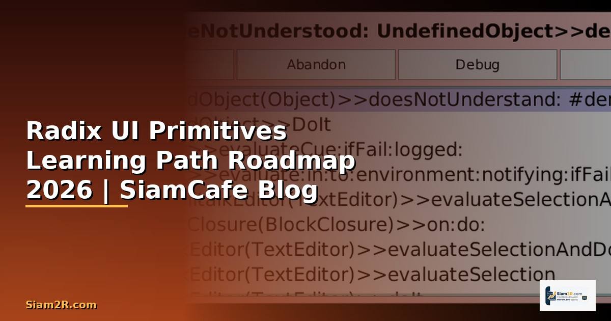 Radix UI Primitives Learning Path Roadmap — คู่มือฉบับสมบูรณ์ 2026