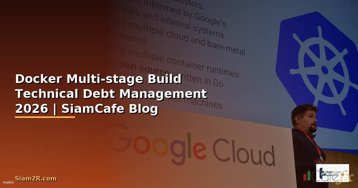 Docker Multi-stage Build Technical Debt