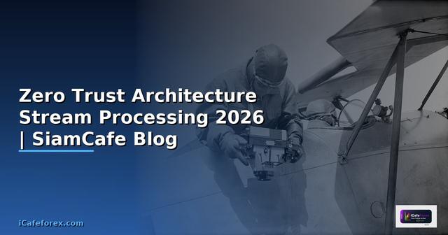 Zero Trust Architecture Stream Processing