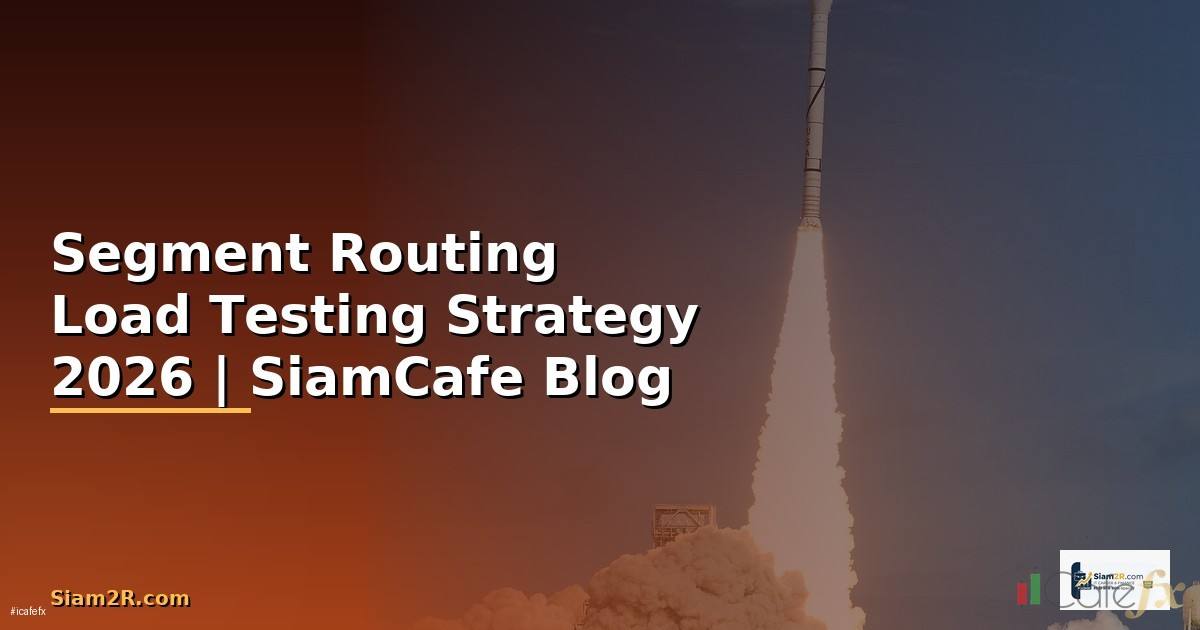 Segment Routing Load Testing Strategy