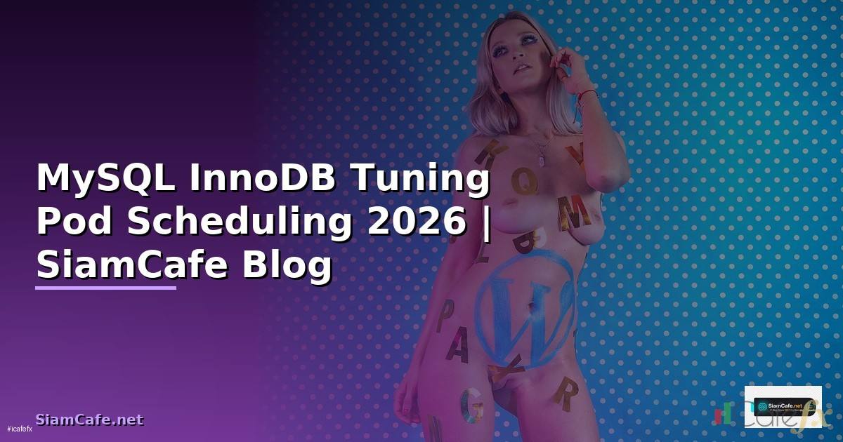 MySQL InnoDB Tuning Pod Scheduling