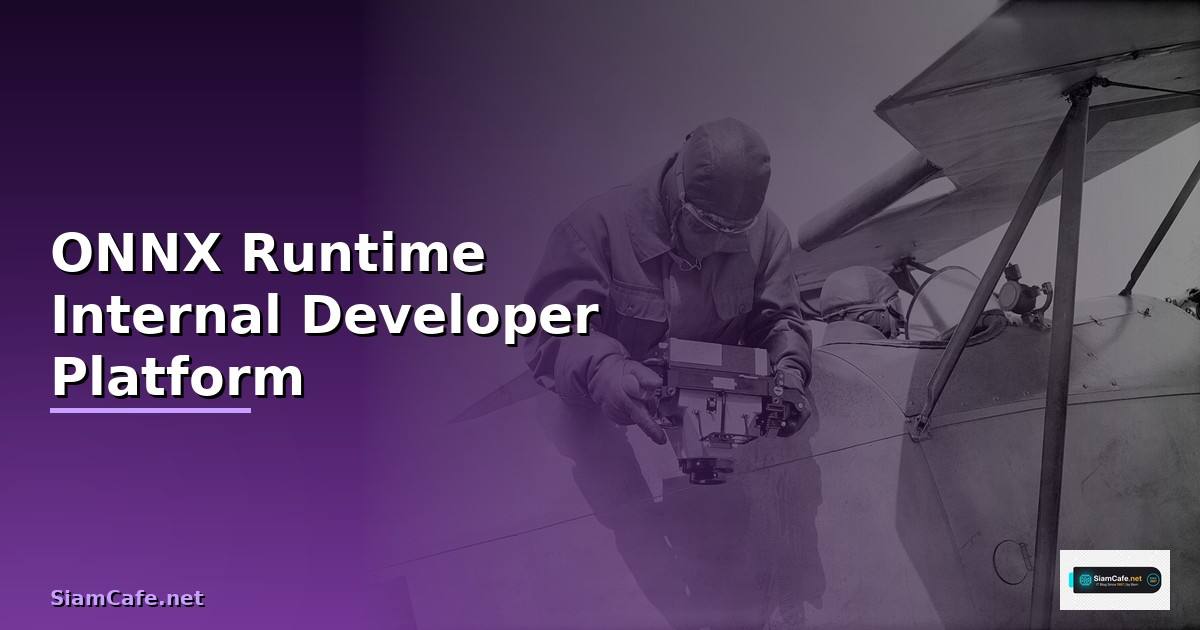 ONNX Runtime Internal Developer Platform —