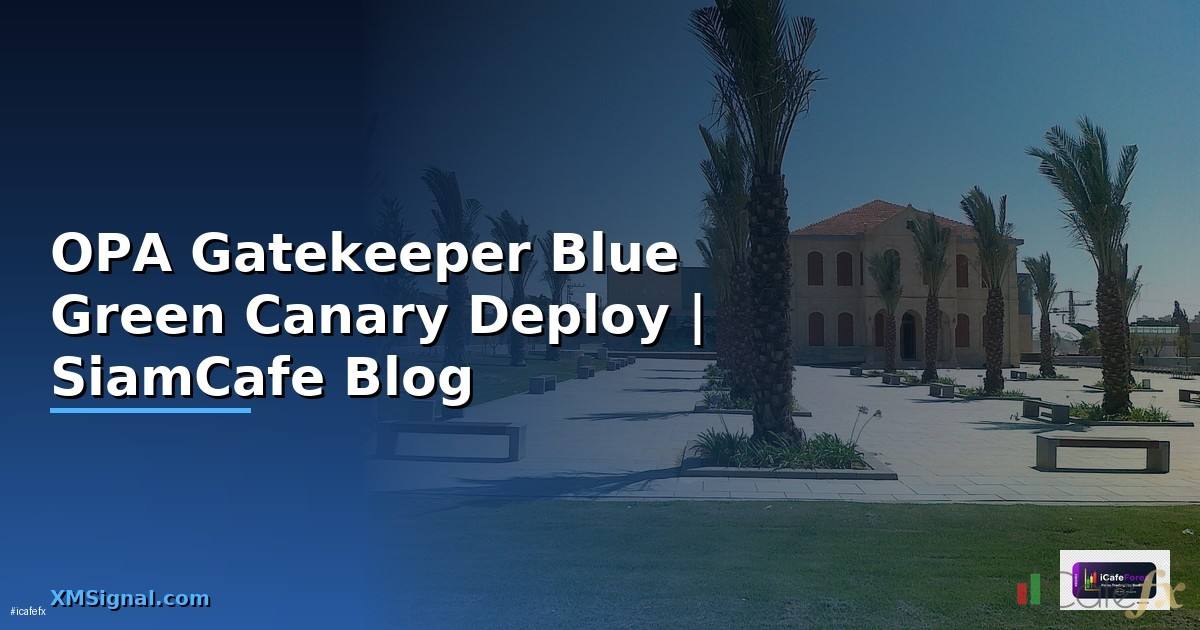OPA Gatekeeper Blue Green Canary Deploy