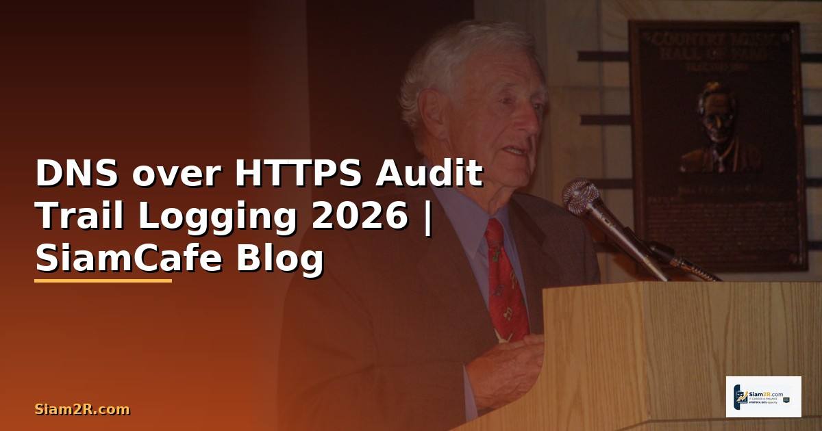 DNS over HTTPS Audit Trail Logging
