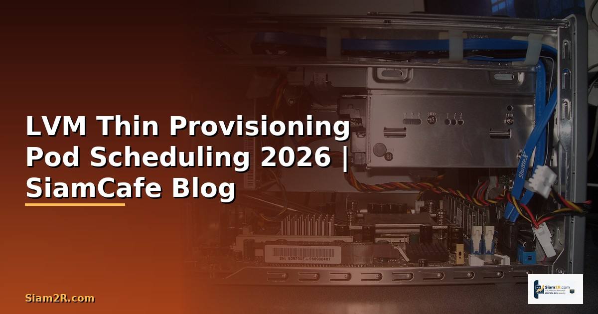 LVM Thin Provisioning Pod Scheduling