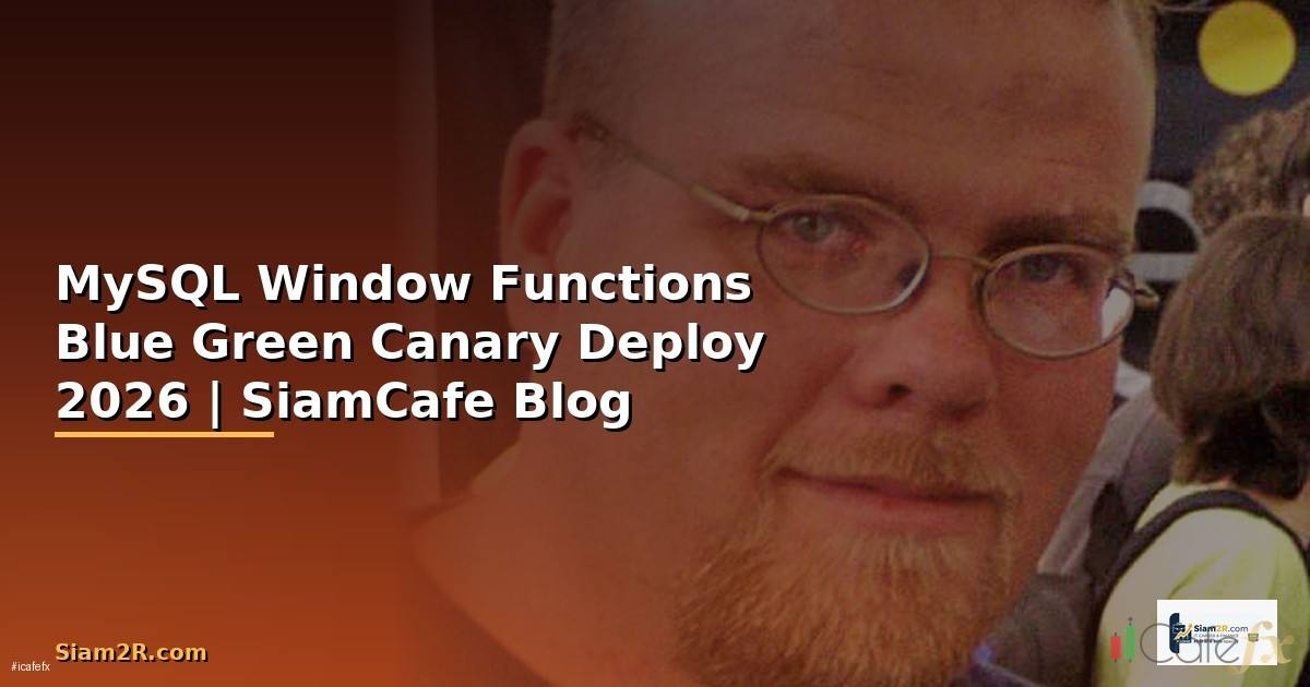 MySQL Window Functions Blue Green Canary Deploy