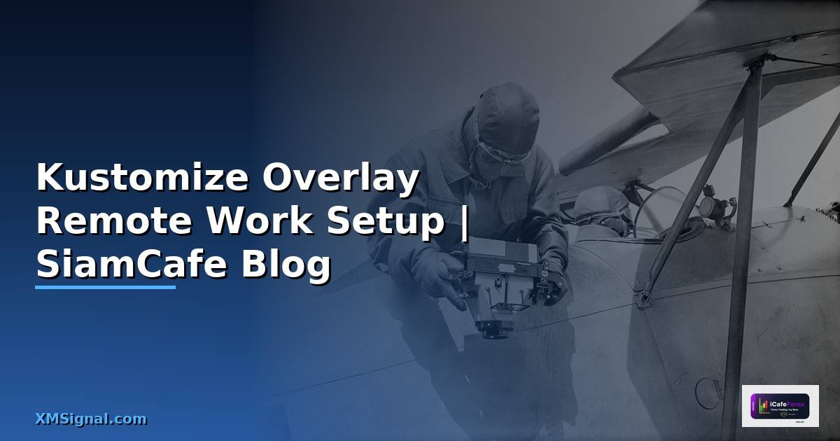 Kustomize Overlay Remote Work Setup