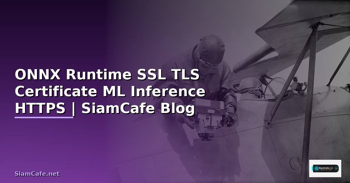 ONNX Runtime SSL TLS Certificate  รกษาความปลอดภัย ML Inference ด้วย HTTPS