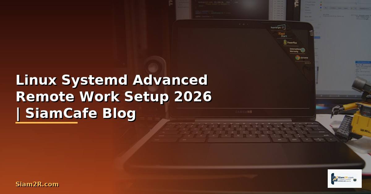 Linux Systemd Advanced Remote Work Setup