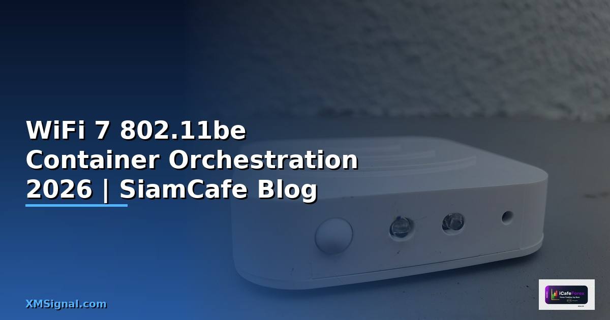 WiFi 7 802.11be Container Orchestration