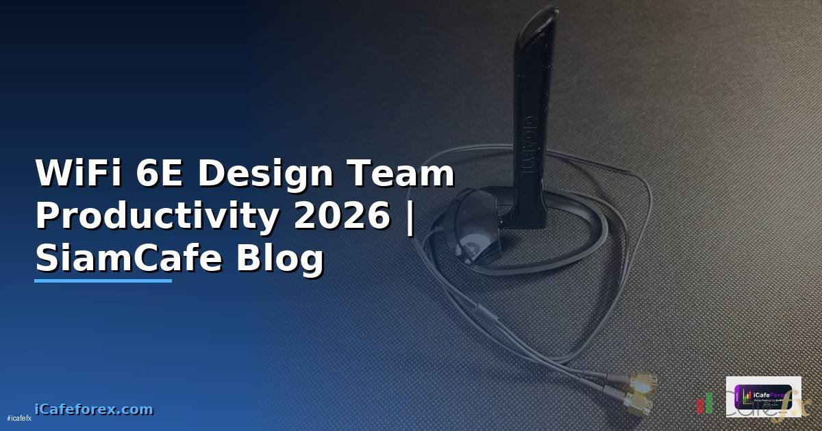 WiFi 6E Design Team Productivity