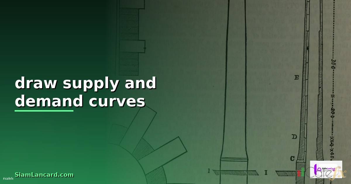 draw supply and demand curves —