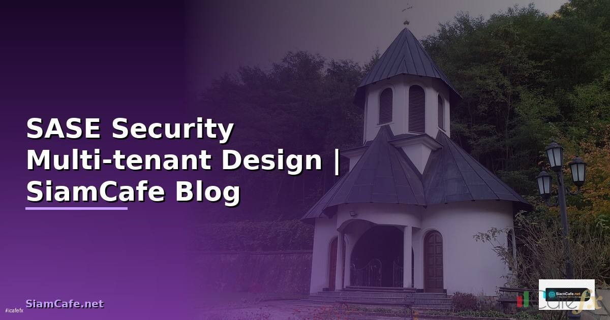 SASE Security Multi-tenant Design