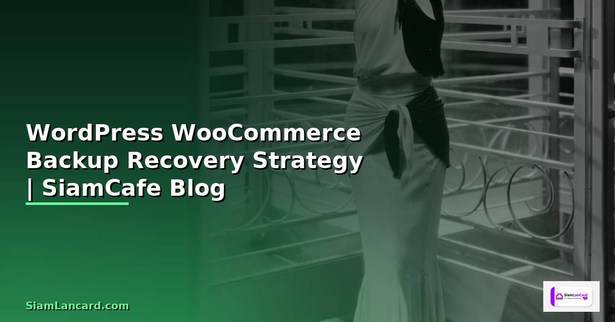 WordPress WooCommerce Backup Recovery Strategy