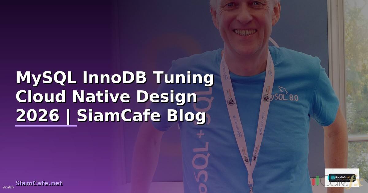 MySQL InnoDB Tuning Cloud Native Design