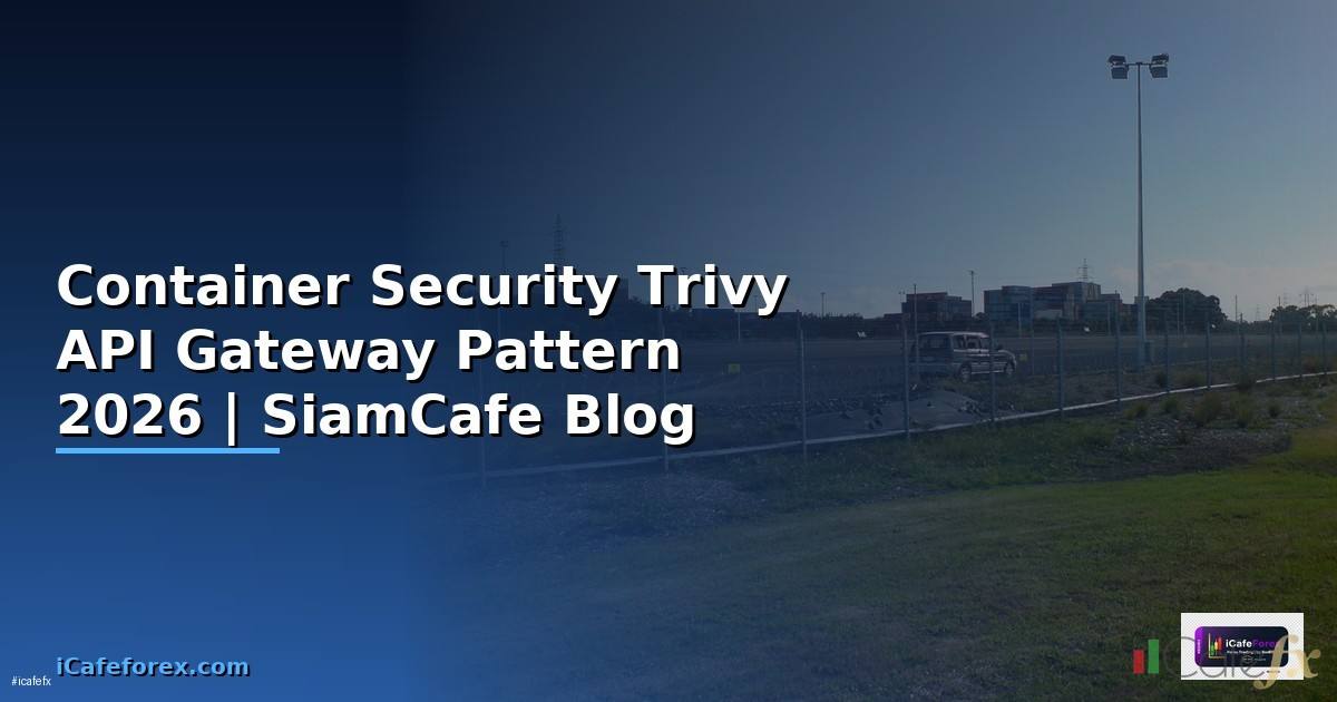 Container Security Trivy API Gateway Pattern