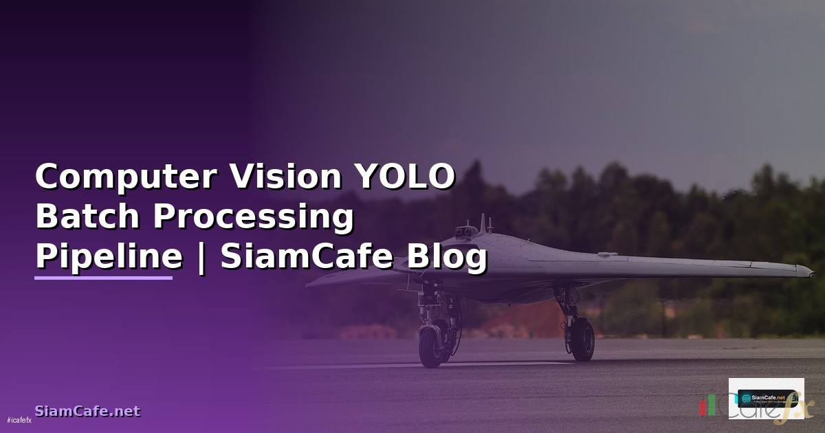 Computer Vision YOLO Batch Processing Pipeline
