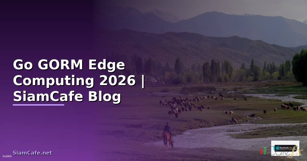Go GORM Edge Computing