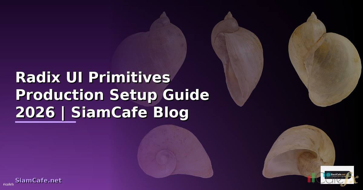 Radix UI Primitives Production Setup Guide —