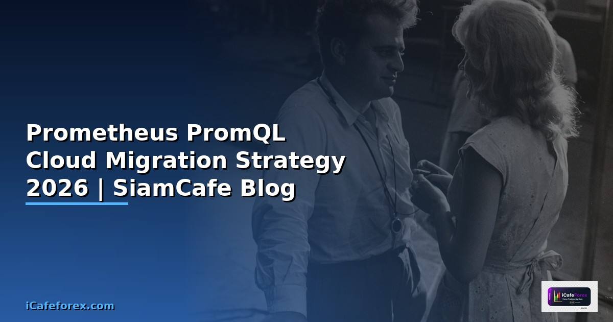 Prometheus PromQL Cloud Migration Strategy