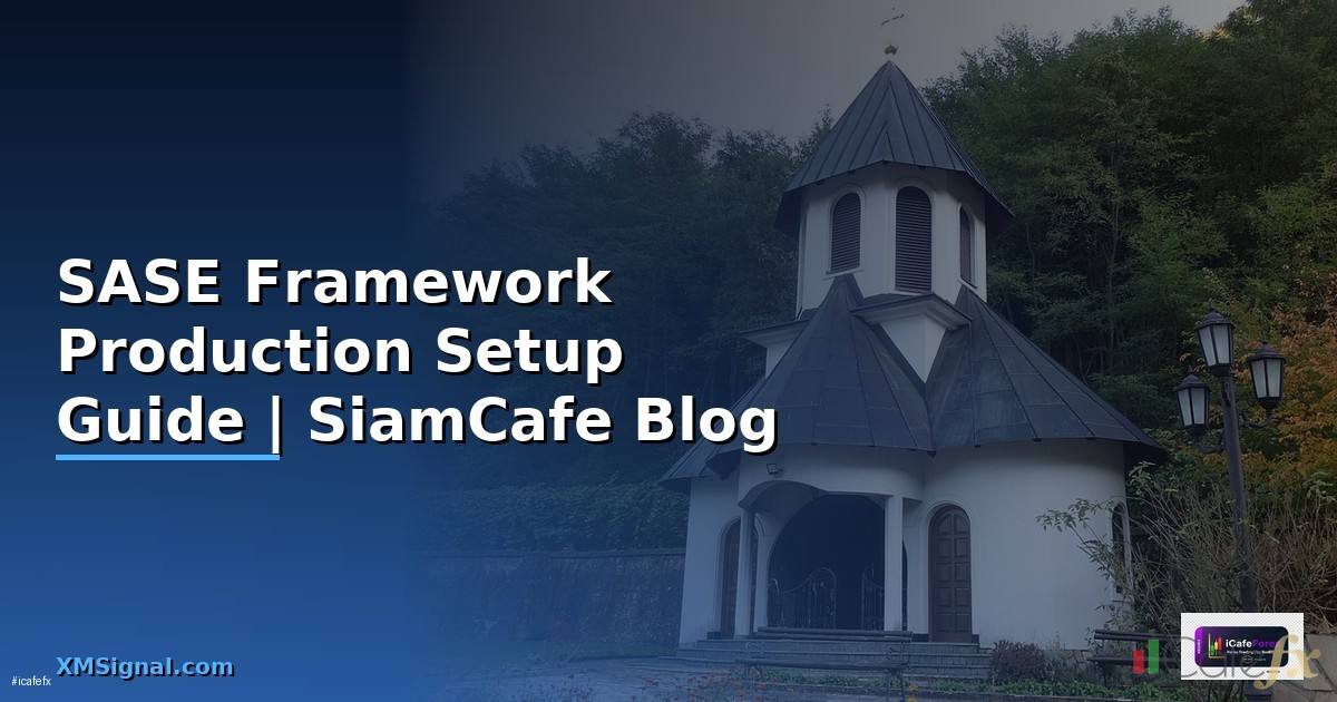 SASE Framework Production Setup Guide