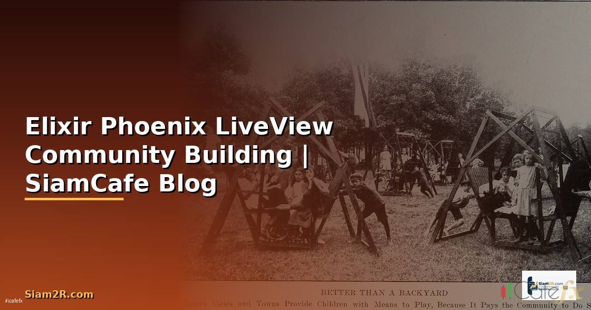 Elixir Phoenix LiveView Community Building