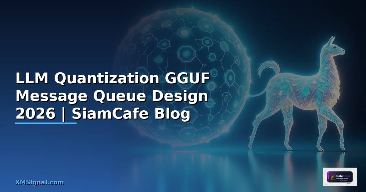 LLM Quantization GGUF Message Queue Design