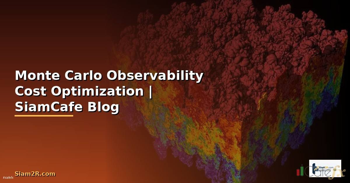 Monte Carlo Observability Cost Optimization ลดค่าใช้จ่าย