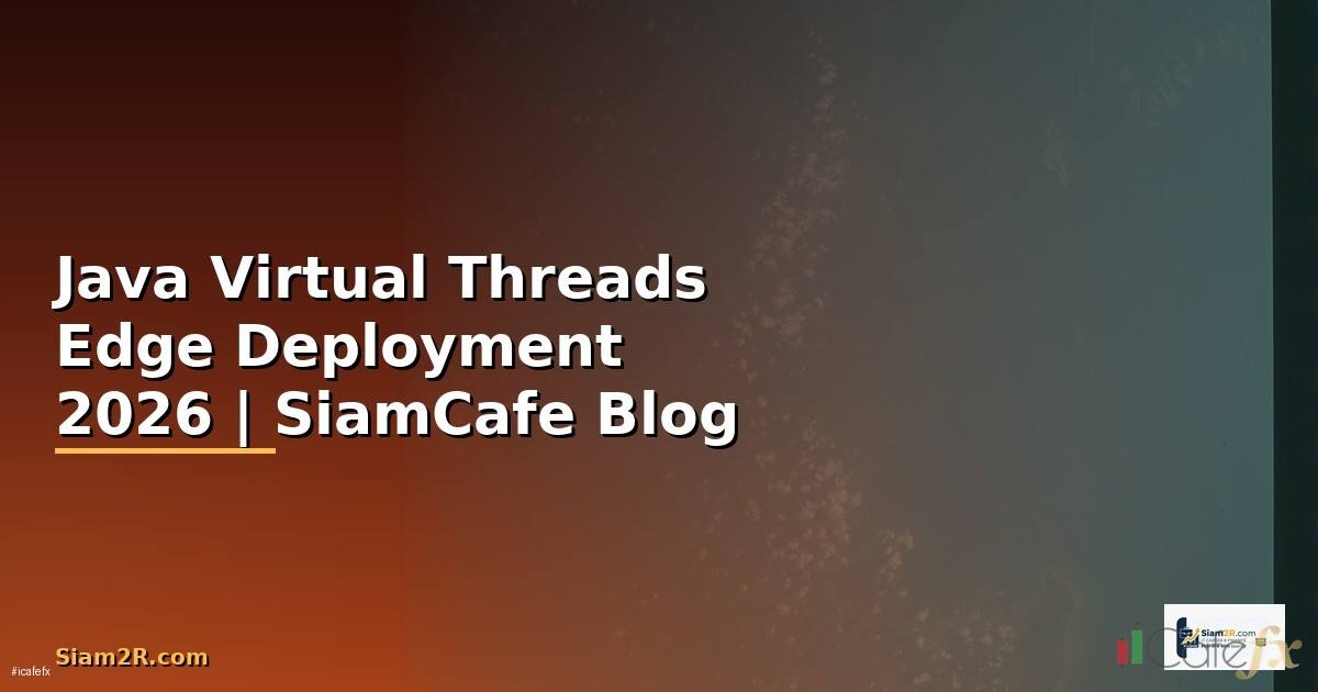 Java Virtual Threads Edge Deployment