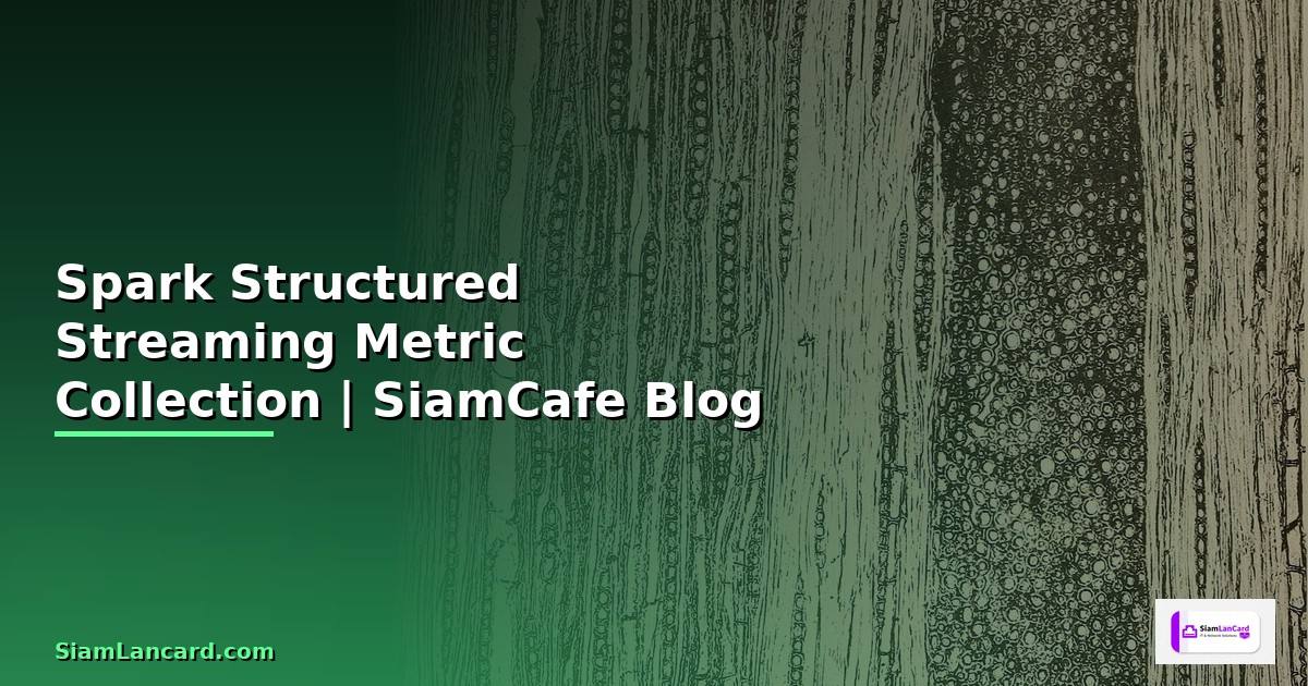 Spark Structured Streaming Metric Collection