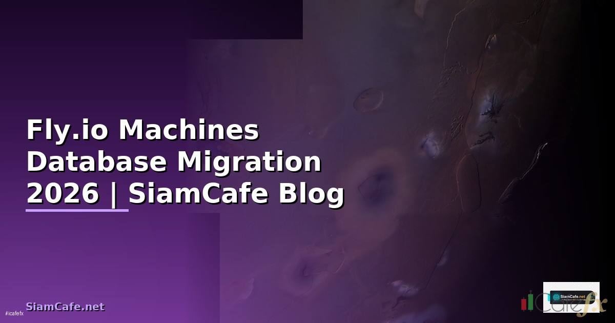 Fly.io Machines Database Migration