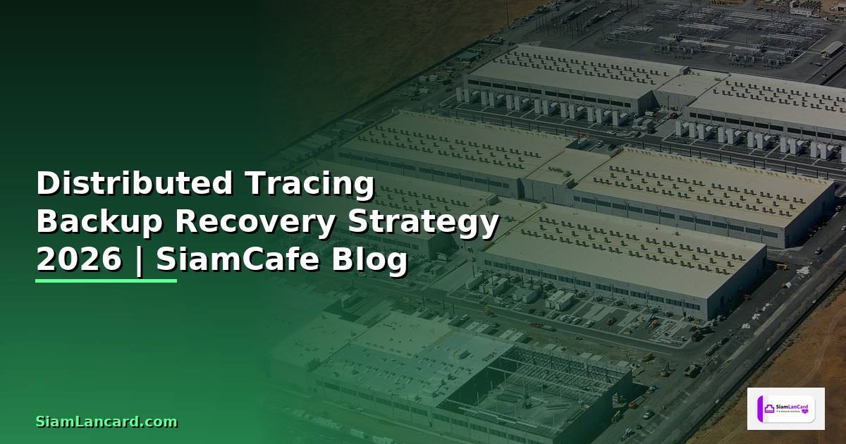 Distributed Tracing Backup Recovery Strategy