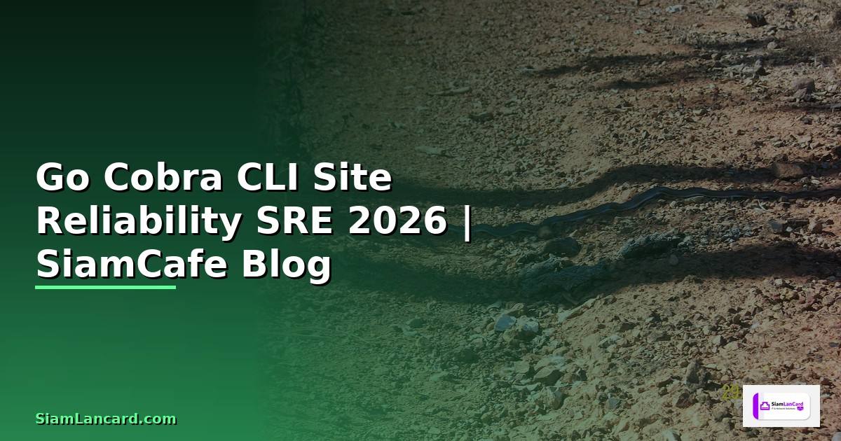 Go Cobra CLI Site Reliability SRE