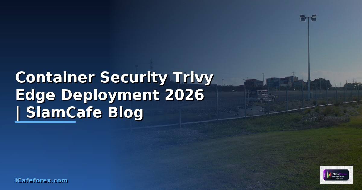 Container Security Trivy Edge Deployment