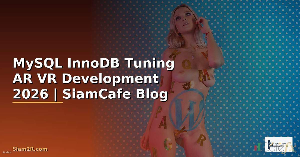 MySQL InnoDB Tuning AR VR Development