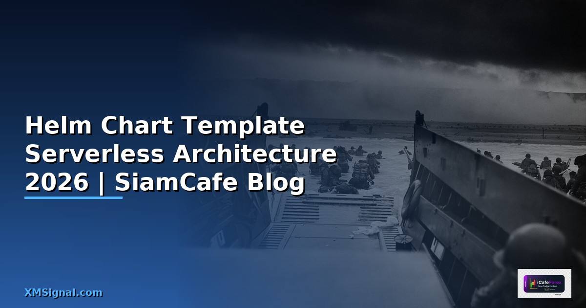 Helm Chart Template Serverless Architecture