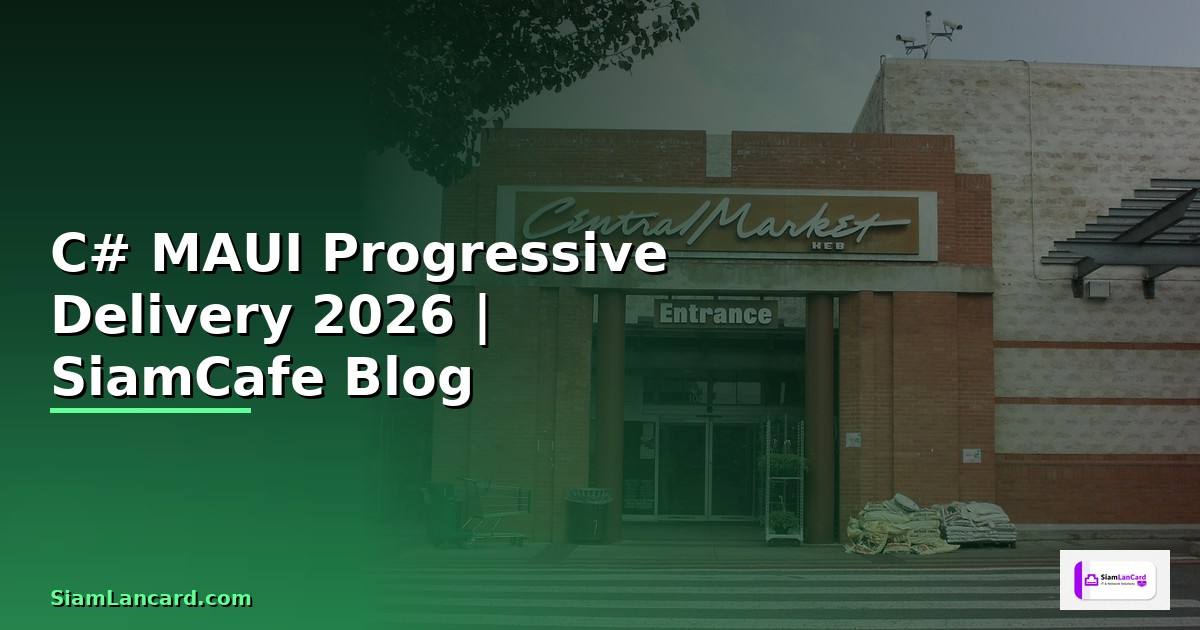 C# MAUI Progressive Delivery — คู่มือฉบับสมบูรณ์ 2026