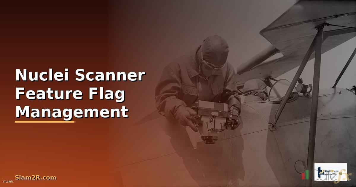 Nuclei Scanner Feature Flag Management —