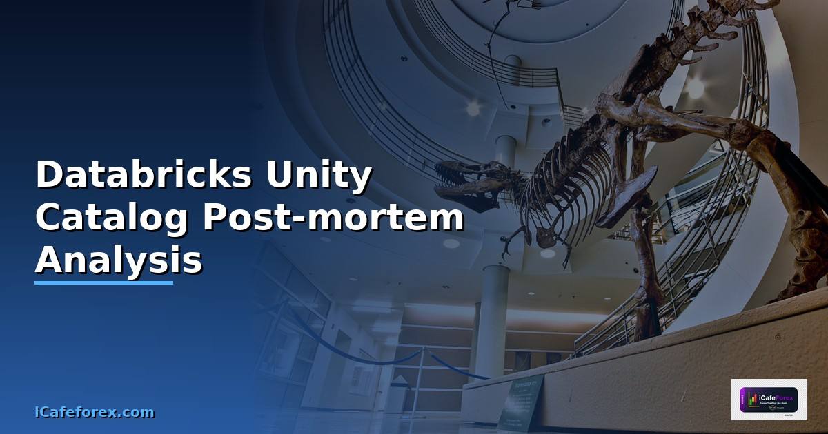 Databricks Unity Catalog Post-mortem Analysis —