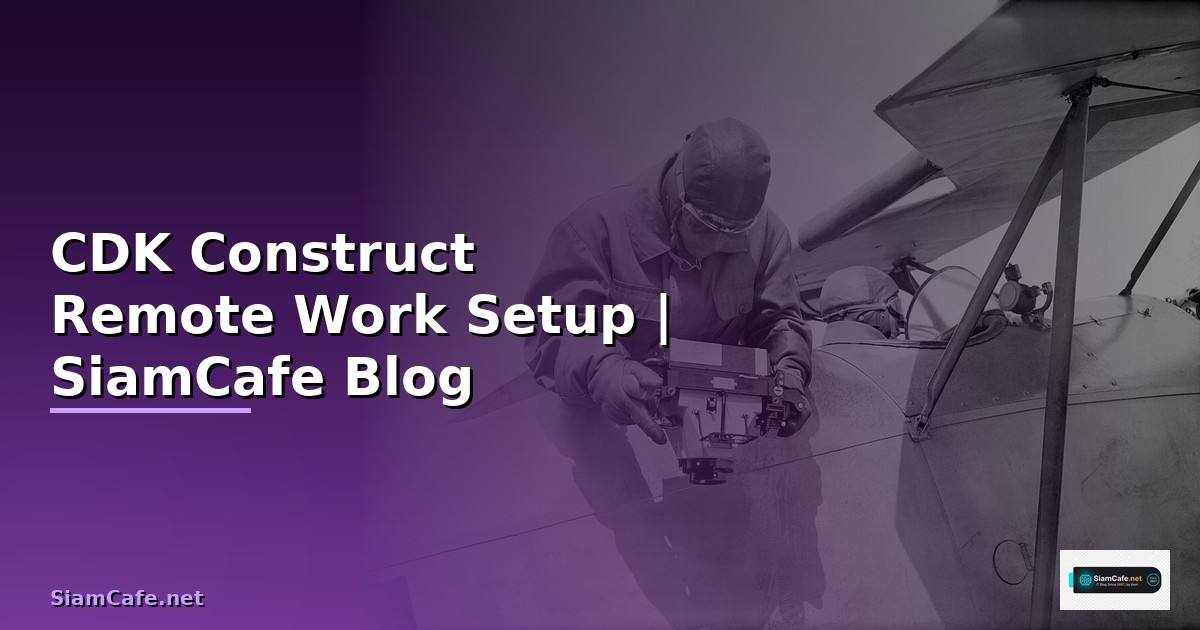 CDK Construct Remote Work Setup
