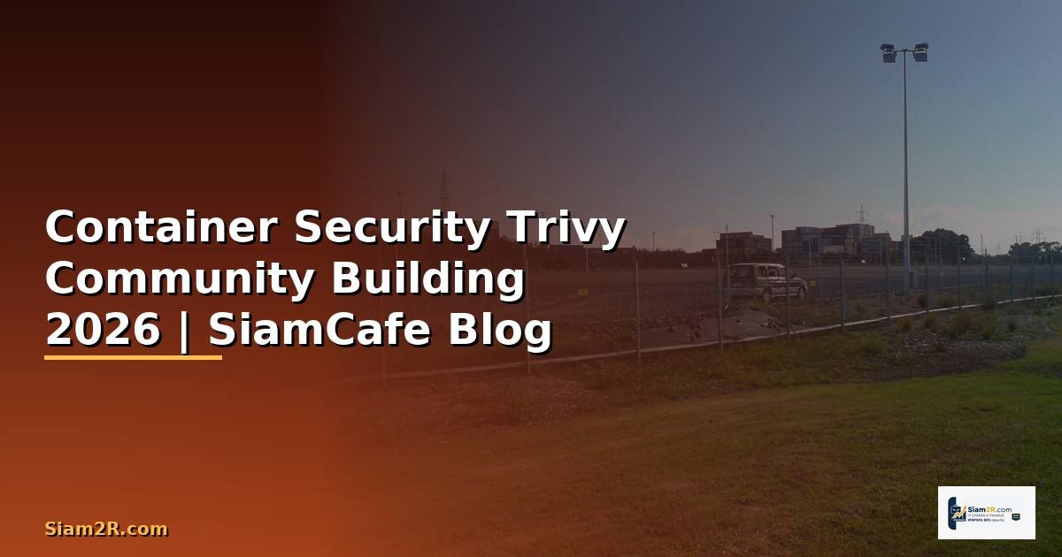 Container Security Trivy Community Building