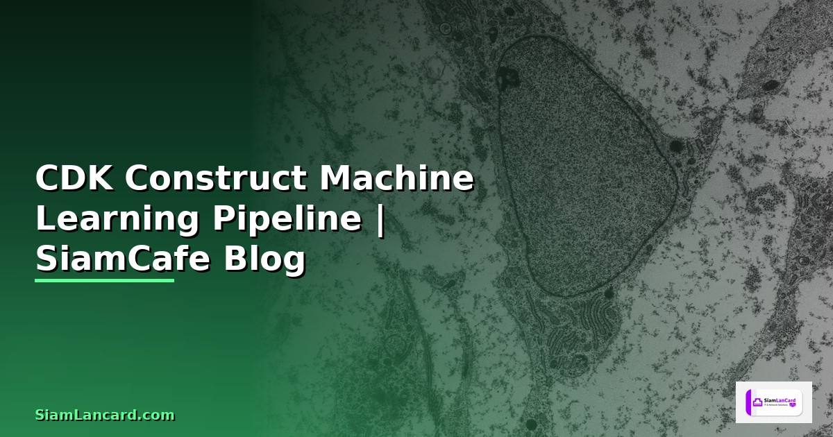 CDK Construct Machine Learning Pipeline
